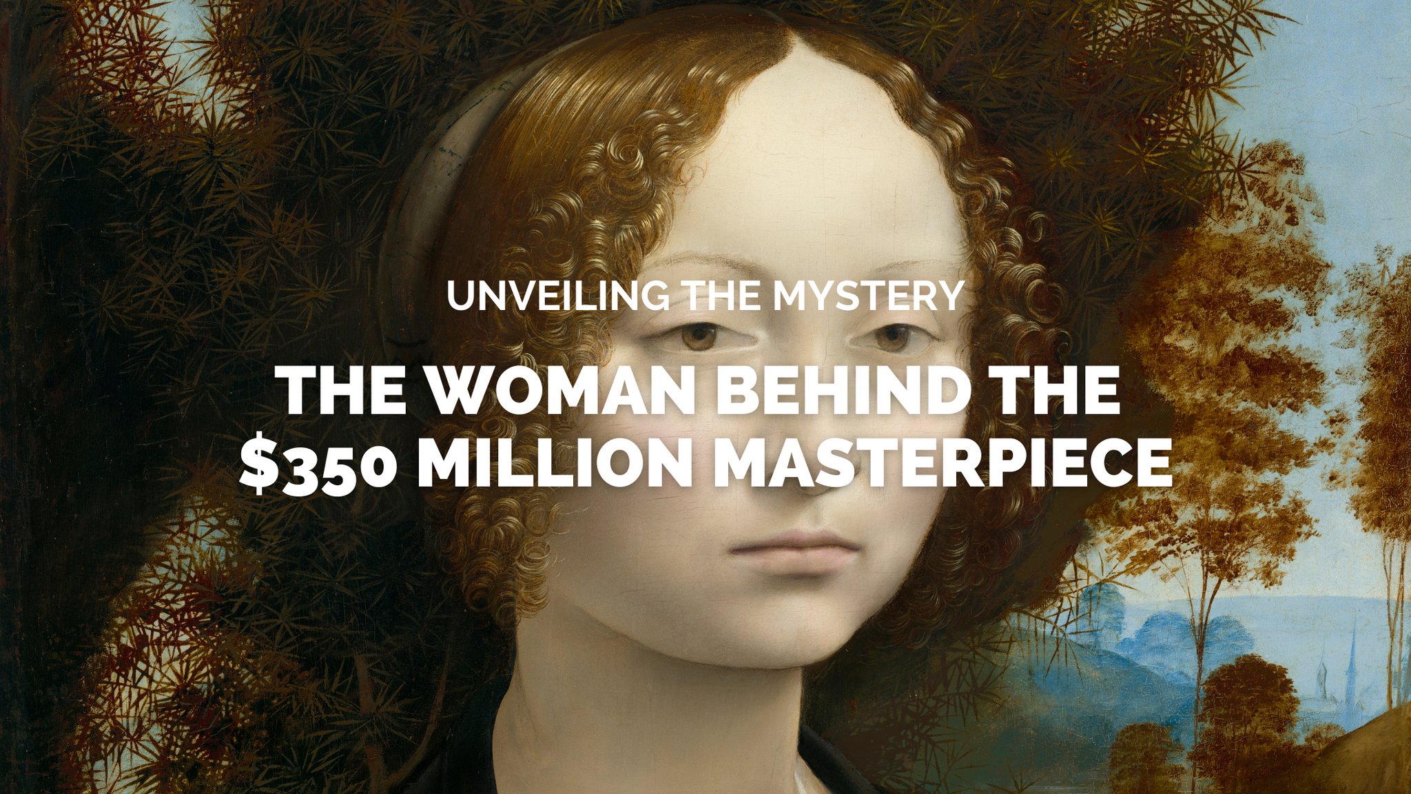 The Woman Behind the $350 Million Masterpiece