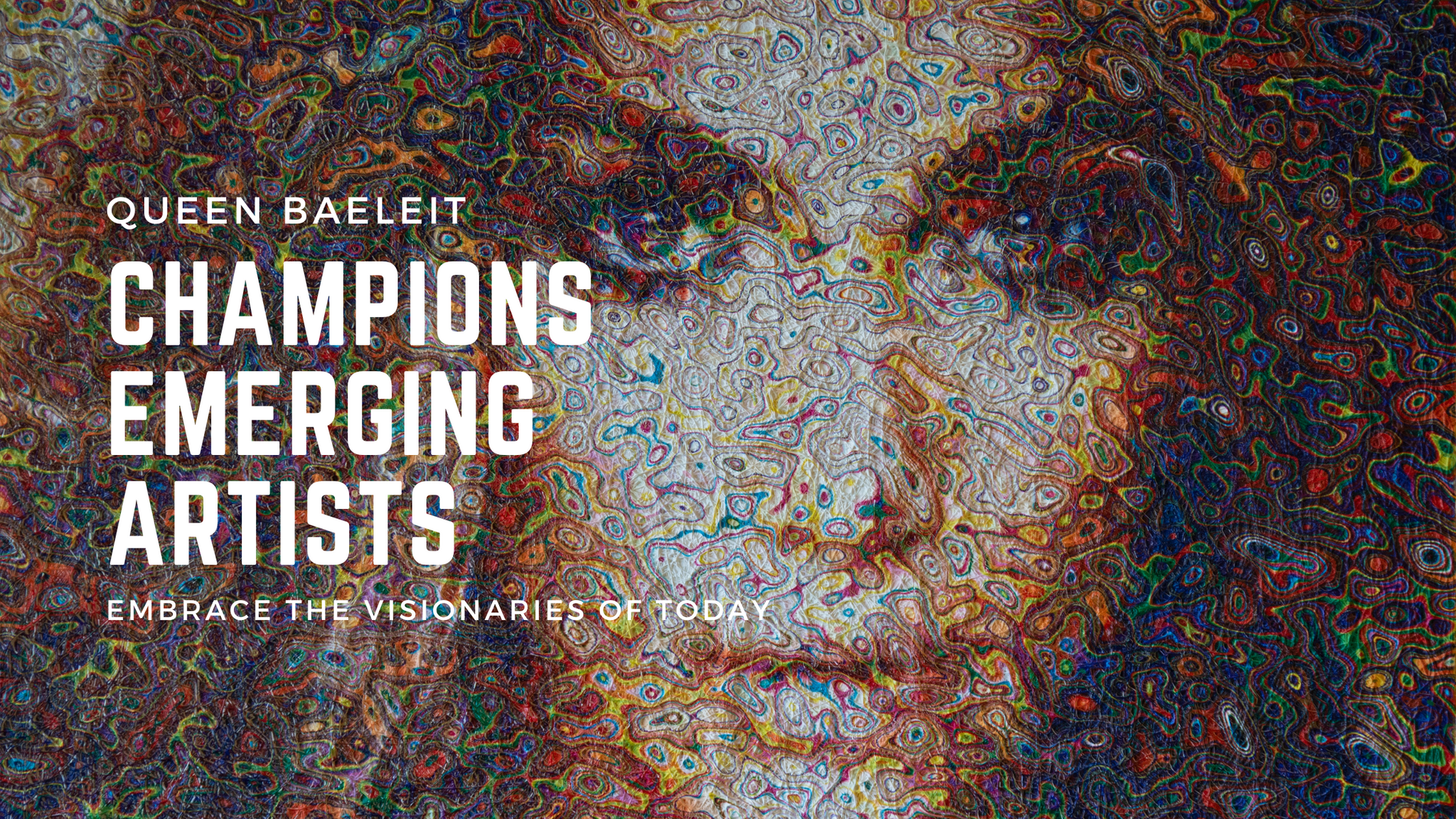 Queen Baeleit Champions Emerging Artists